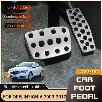 Автомобильные Ножные Педали Для Opel Insignia Vauxhall Insignia Holden Commodore A B MkI MkII 2009 ~ 2022 Нескользящая Педаль Акселератора, тормоза